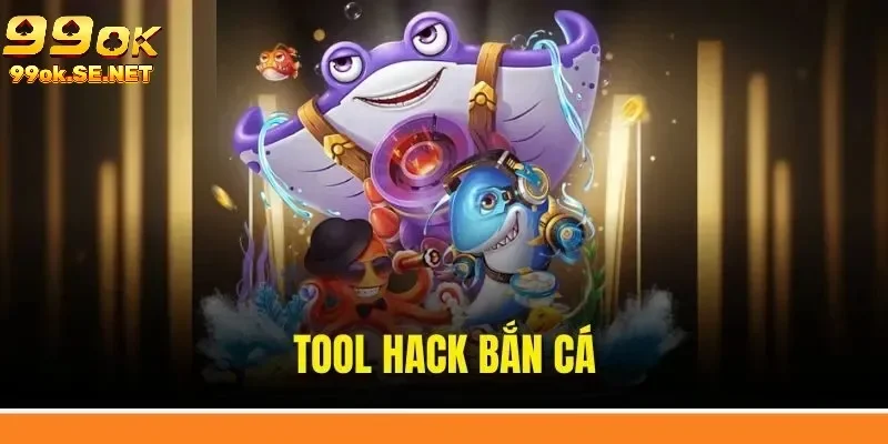 tool chơi bắn cá